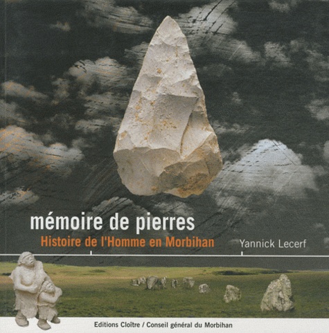 Yannick Lecerf - Mémoire de pierres - Histoire de l'Homme en Morbihan.