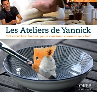Les ateliers de Yannick - 50 recettes faciles pour cuisiner comme un chef.pdf
