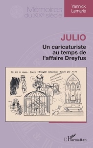 Yannick Lemarié - Julio - Un caricaturiste au temps de l’affaire Dreyfus.