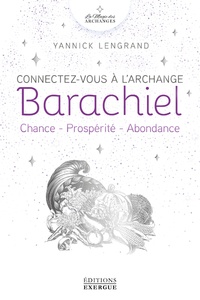Yannick Lengrand - Connectez-vous à l'Archange Barachiel - Chance, Prospérité, Abondance.