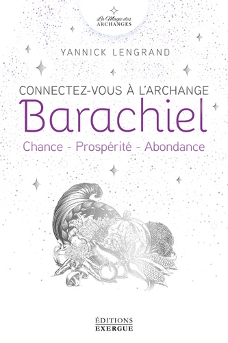 Yannick Lengrand - Connectez-vous à l'Archange Barachiel - Chance, Prospérité, Abondance.