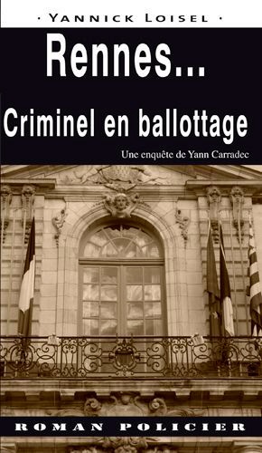 Yannick Loisel - Rennes... - Criminel en ballottage.