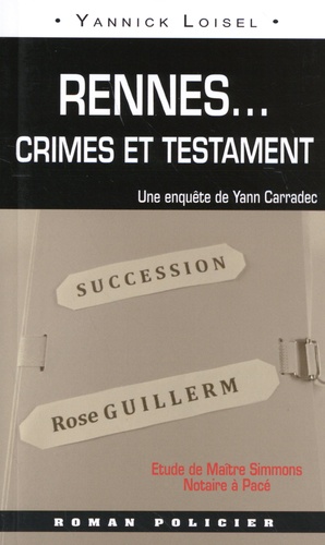 Yannick Loisel - Rennes... crimes et testament.