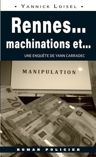 Yannick Loisel - Rennes... machinations et... manipulation.