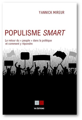 Populisme smart. Le retour du "peuple" dans la politique et comment y répondre