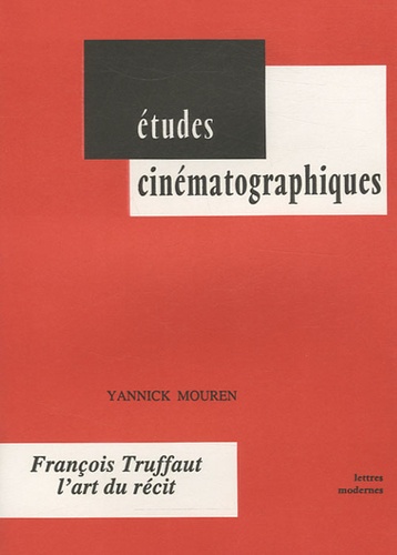 Yannick Mouren - François Truffaut, l'art du récit.