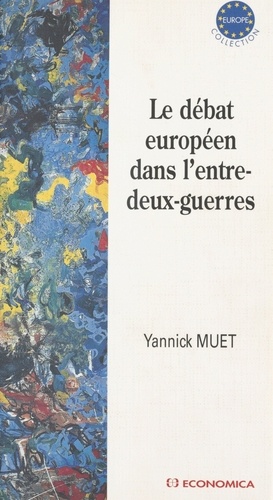 Yannick Muet - Le débat européen dans l'Entre-deux-guerres.