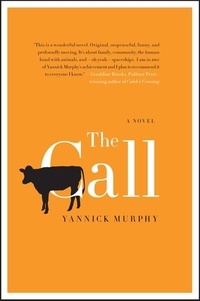 Yannick Murphy - The Call - A Novel.