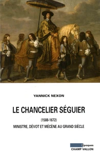 Le chancelier Séguier (1588-1672)