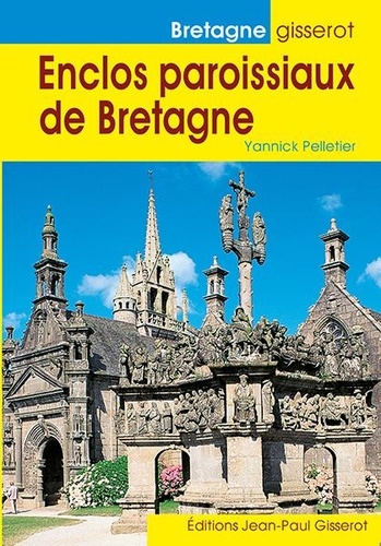 Yannick Pelletier - Enclos paroissiaux de Bretagne.