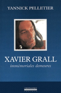 Yannick Pelletier - Xavier Grall. Immemoriales Demeures.