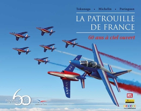 La patrouille de France. 60 ans à ciel ouvert