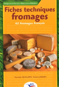 Yannick Quillien et Franck Jardin - Fiches techniques fromages - 62 fromages français.