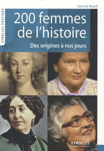 200 Femmes de l'histoire. Des origines à nos jours
