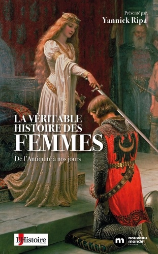 La véritable histoire des femmes. De l'Antiquité à nos jours