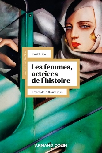 Les femmes, actrices de l'histoire. France, de 1789 à nos jours 3e édition revue et augmentée