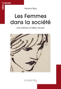 Yannick Ripa - Les femmes dans la société - Une histoire d'idées reçues.