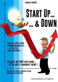 Yannick Robert - Start Up & Down - Plus de 100 leçons entrepreneuriales et plus de 100 solutions !.