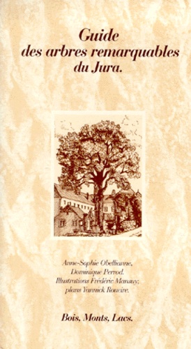 Yannick Roueire et Anne-Sophie Obellianne - Guide des arbres remarquables du Jura.