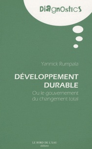 Yannick Rumpala - Développement durable - Ou le gouvernement du changement total.