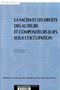 Yannick Simon - La Sacem Et Les Droits Des Auteurs Et Compositeurs Juifs Sous L'Occupation.