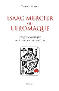 Yannick Stiassny - Isaac Mercier ou l'Eromaque.