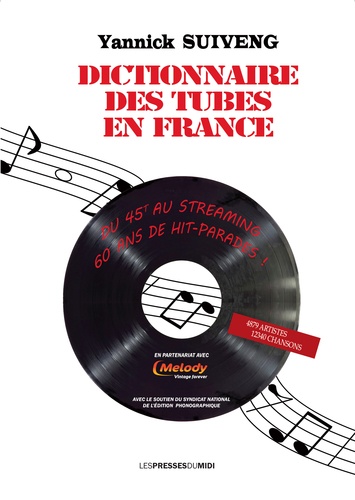 Yannick Suiveng - Dictionnaire des tubes en france - Du 45 T au streaming : 60 ans de hit-parades.
