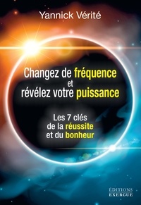 Yannick Vérité - Changez votre fréquence et révélez votre puissance.