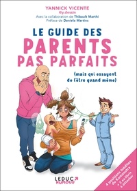 Yannick Vicente et Thibault Marthi - Le guide des parents pas parfaits (mais qui essayent de l'être quand même).