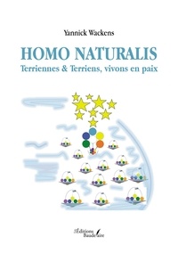 Yannick Wackens - Homo Naturalis - Terriennes & Terriens, vivons en paix.
