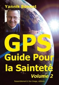 Yannik Bonnet - GPS - Guide Pour la Sainteté Volume 2.