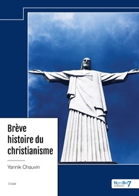 Yannik Chauvin - Brève histoire du christianisme.