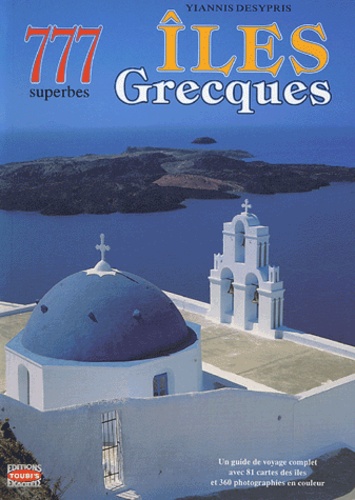 Yannis Desypris - 777 Superbes îles grecques.