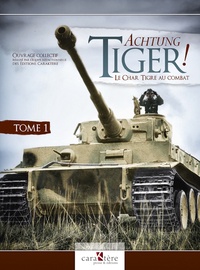 Yannis Kadari - Achtung Tiger ! Le char Tigre au combat - Tome 1, Le Tiger I et les bataillons de la Heer.