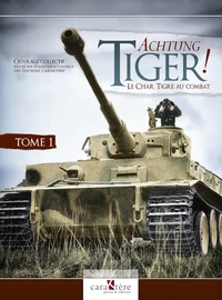 Achtung Tiger ! Le char Tigre au combat