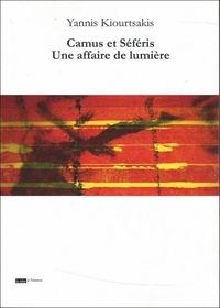 Yannis Kiourtsakis - Camus et Séféris - Une affaire de lumière.