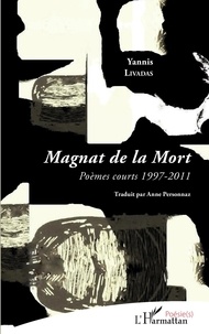 Yannis Livadas - Magnat de la mort - Poèmes courts 1997-2011.