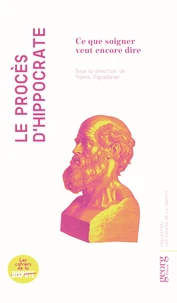 Le proces d'hippocrate : ce que soigner veut encore dire