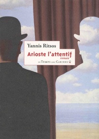 Yannis Ritsos - Arioste l'attentif - Relate des instants de sa vie et de son sommeil.
