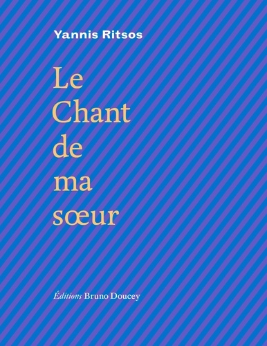 Yannis Ritsos - Le chant de ma soeur - Edition bilingue français-grec.