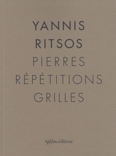 Yannis Ritsos - Pierres, Répétitions, Grilles - 1968-1969.