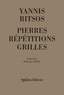 Yannis Ritsos - Pierres Répétitions Grilles - 1968-1969.