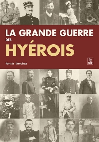 Yannis Sanchez - Les Hyérois dans la Grande guerre.