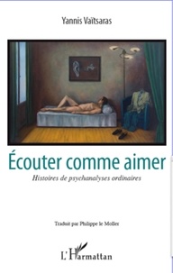 Yannis Vaïtsaras - Ecouter comme aimer - Histoires de psychanalyses ordinaires.