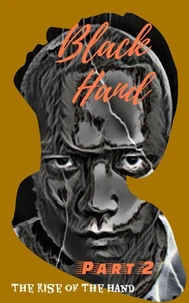 Black Hand Part II: The Rise of The Hand