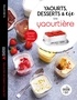 Yaourts, desserts & cie avec la yaourtière Multi délices.