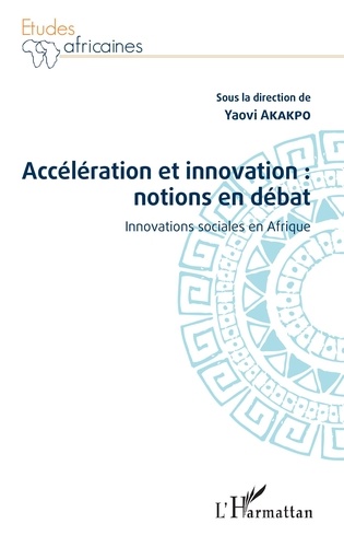 Yaovi Akakpo - Accélération et innovation : notions en débat - Innovations sociales en Afrique.