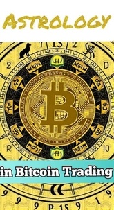 Téléchargement de l'ebook Astrology in Bitcoin Trading par Yap Yves PDB FB2 ePub