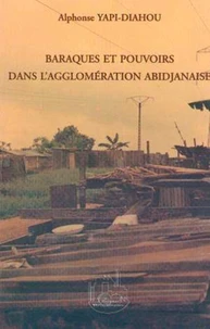 Baraques et pouvoirs dans l'agglomération abidjanaise