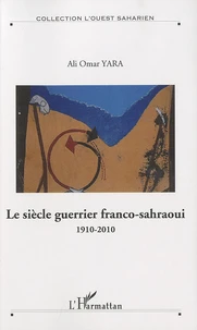 Le siècle guerrier franco-sahraoui